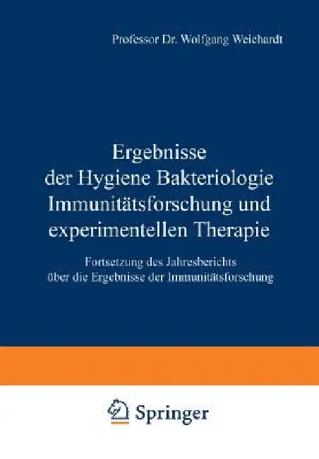 Ergebnisse Der Hygiene Bakteriologie Immunitätsforschung Und Experimentellen Therapie: Fortsetzung Des Jahresberichts Über Die Ergebnisse Der Immunitä by Wolfgang Weichardt