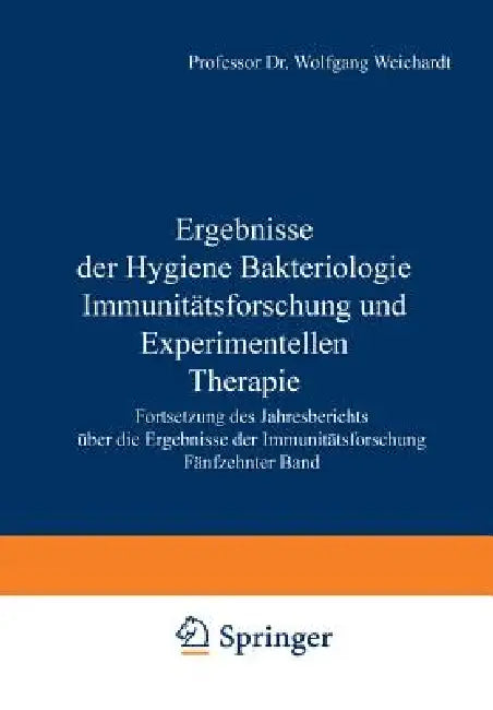 Ergebnisse Der Hygiene Bakteriologie Immunitätsforschung Und Experimentellen Therapie: Fortsetzung Des Jahresberichts Über Die Ergebnisse Der Immunitä by Wolfgang Weichardt