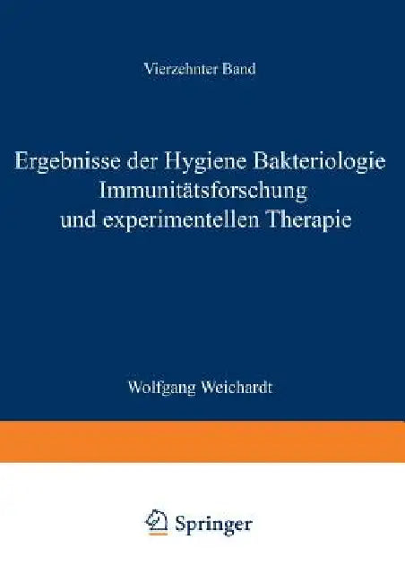 Ergebnisse Der Hygiene Bakteriologie Immunitätsforschung Und Experimentellen Therapie: Fortsetzung Des Jahresberichts Über Die Ergebnisse Der Immunitä by Wolfgang Weichardt
