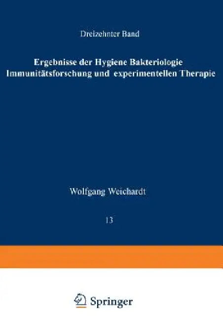 Ergebnisse Der Hygiene Bakteriologie Immunitätsforschung Und Experimentellen Therapie: Fortsetzung Des Jahresberichts Über Die Ergebnisse Der Immunitä by Wolfgang Weichardt