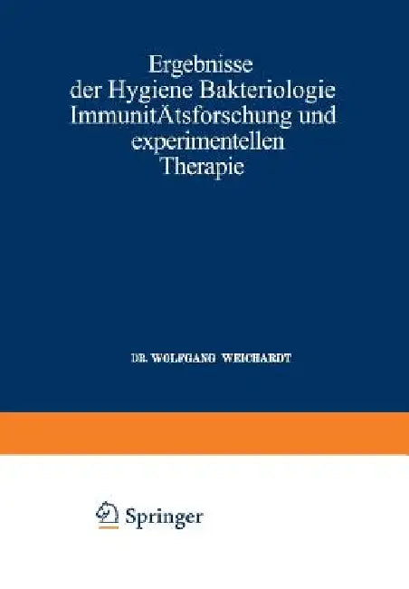 Ergebnisse Der Hygiene Bakteriologie Immunitätsforschung Und Experimentellen Therapie: Fortsetzung Des Jahresberichts Über Die Ergebnisse Der Immunitä by Wolfgang Weichardt