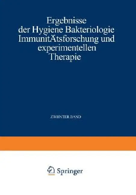 Ergebnisse Der Hygiene Bakteriologie Immunitätsforschung Und Experimentellen Therapie: Fortsetzung Des Jahresberichts Über Die Ergebnisse Der Immunitä by Wolfgang Weichardt