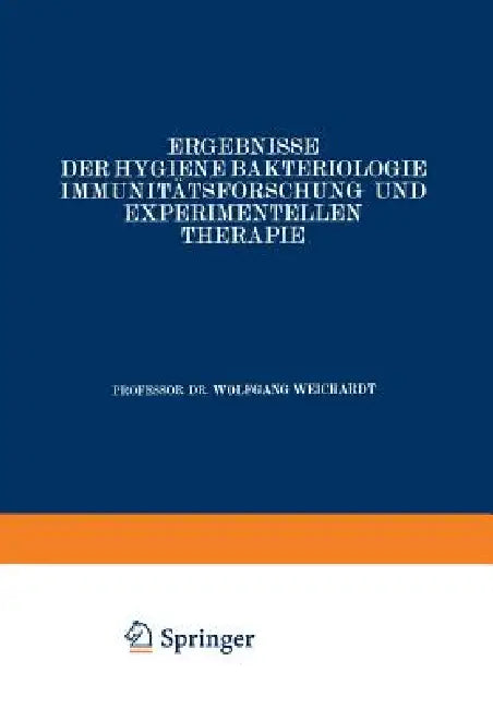 Ergebnisse Der Hygiene Bakteriologie Immunitätsforschung Und Experimentellen Therapie: Fortsetzung Des Jahresberichts Über Die Ergebnisse Der Immunitä by Wolfgang Weichardt