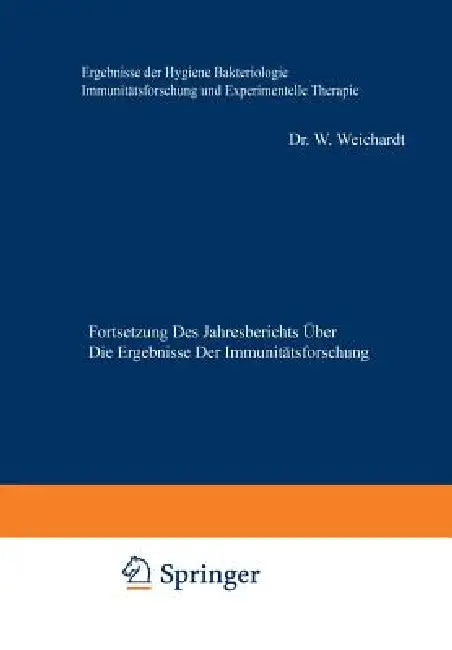 Ergebnisse Der Hygiene Bakteriologie Immunitätsforschung Und Experimentellen Therapie: Fortsetzung Des Jahresberichts Über Die Ergebnisse Der Immunitä by Wolfgang Weichardt