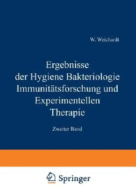 Ergebnisse Der Hygiene Bakteriologie Immunitätsforschung Und Experimentellen Therapie: Zweiter Band by Wolfgang Weichardt