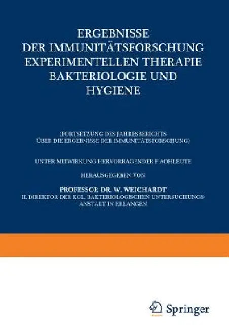 Ergebnisse Der Immunitätsforschung Experimentellen Therapie Bakteriologie Und Hygiene: (Fortsetzung Des Jahresberichts Über Die Ergebnisse Der Immunit by Wolfgang Weichardt