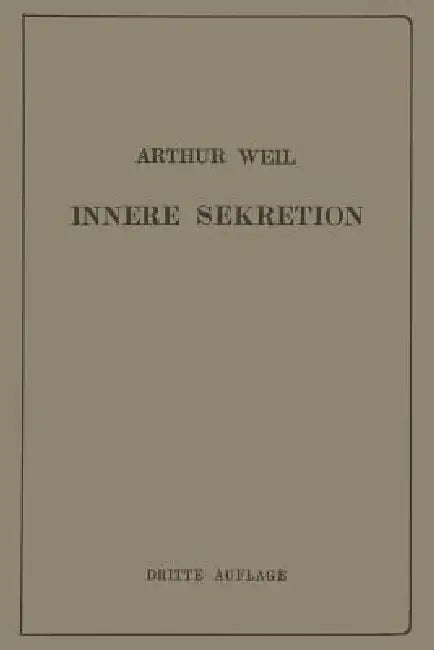 Die Innere Sekretion: Eine Einführung Für Studierende Und Ärzte by Arthur Weil