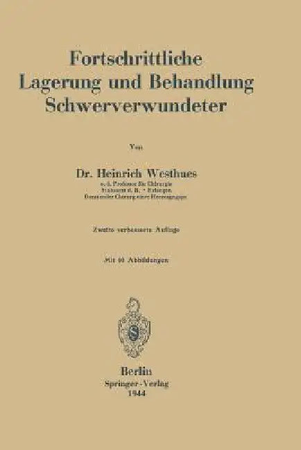 Fortschrittliche Lagerung Und Behandlung Schwerverwundeter by Heinrich Westhues