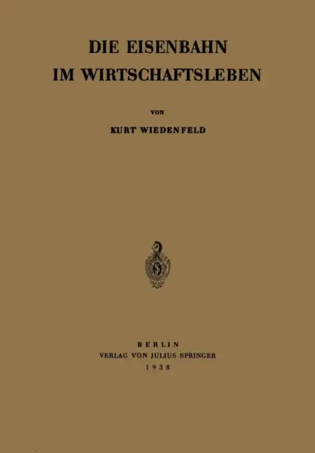 Die Eisenbahn Im Wirtschaftsleben by Kurt Wiedenfeld