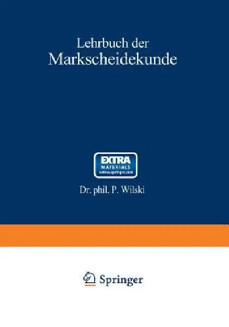 Lehrbuch Der Markscheidekunde: Erster Teil by P. Wilski