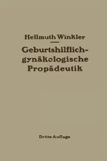 Geburtshilflich-Gynäkologische Propädeutik by Hellmuth Winkler