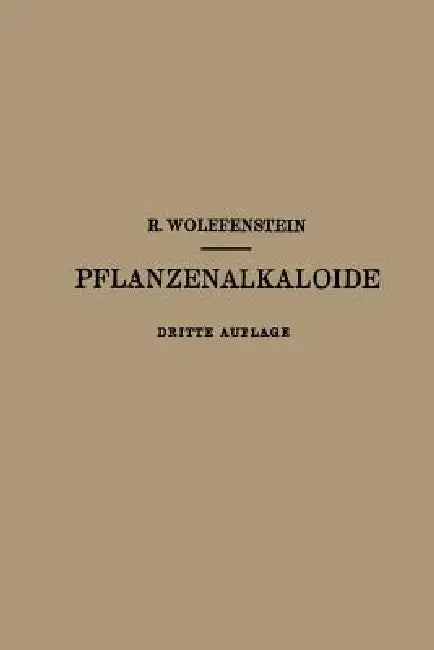 Die Pflanzenalkaloide by Richard Wolffenstein