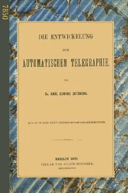 Die Entwickelung Der Automatischen Telegraphie by Karl Eduard Zetzsche