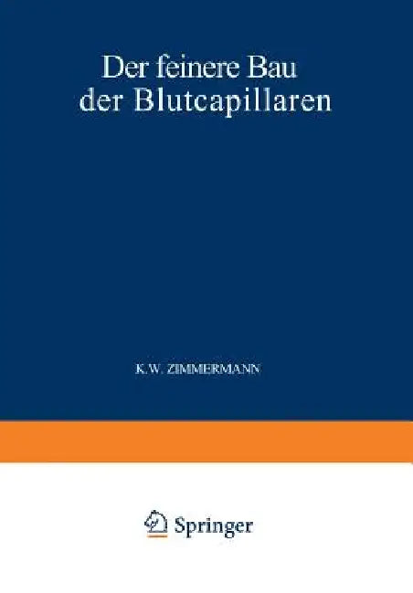 Der Feinere Bau Der Blutcapillaren by Zimmermann Zimmermann