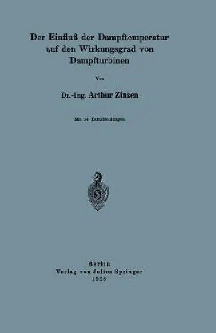 Der Einfluß Der Dampftemperatur Auf Den Wirkungsgrad Von Dampfturbinen by Zinzen Zinzen