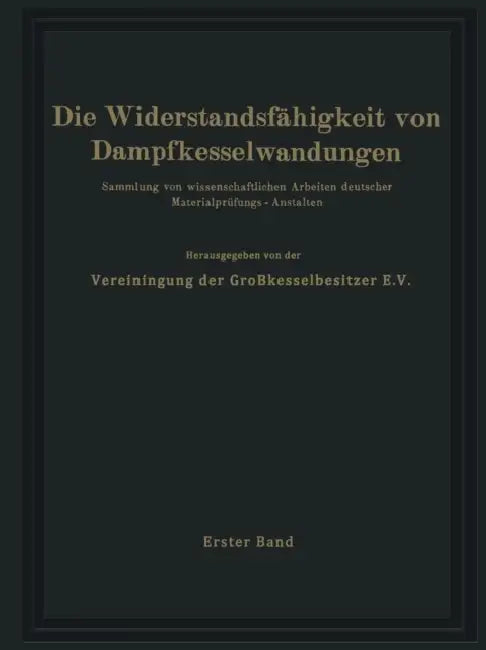 Die Widerstandsfähigkeit Von Dampfkesselwandungen: Sammlung Von Wissenschaftlichen Arbeiten Deutscher Materialprüfungs-Anstalten Erster Band by Vereinigung Der Großkesselbesitzer E. V.