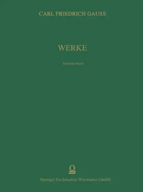 Werke: Siebenter Band by Carl Friedrich Gauß, Gesellschaft Der Wissenschaften