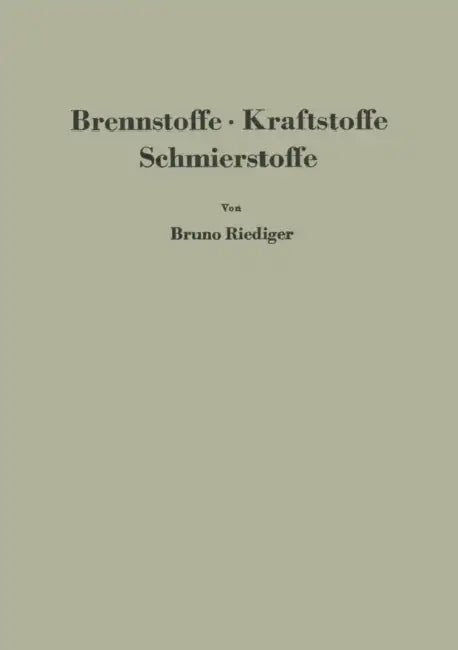 Brennstoffe - Kraftstoffe Schmierstoffe: Eine Einführung in Ihre Chemie Und Technologie Für Ingenieure by Bruno Riediger