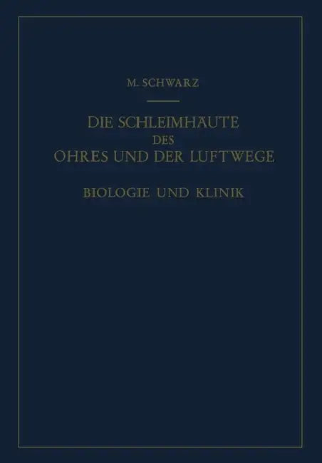 Die Schleimhäute Des Ohres Und Der Luftwege: Biologie Und Klinik by Martin Schwarz