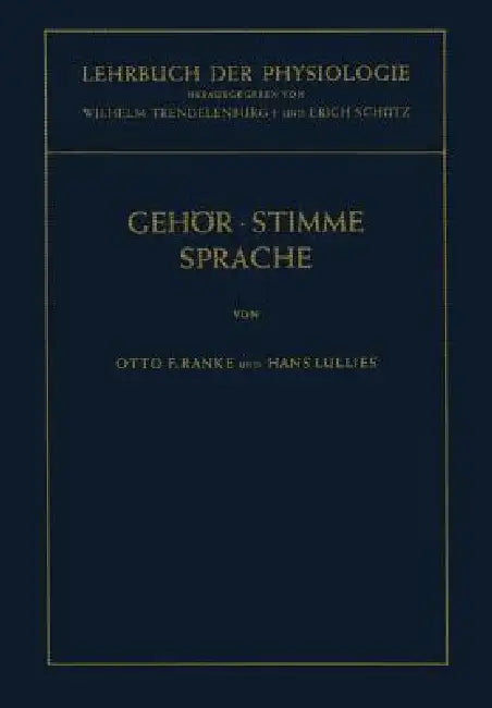 Lehrbuch Der Physiologie in Zusammenhängenden Einzeldarstellungen: Physiologie Des Gehörs. Physiologie Der Stimme Und Sprache by Otto F. Ranke, Wilhelm Trendelenburg, H. Lullies