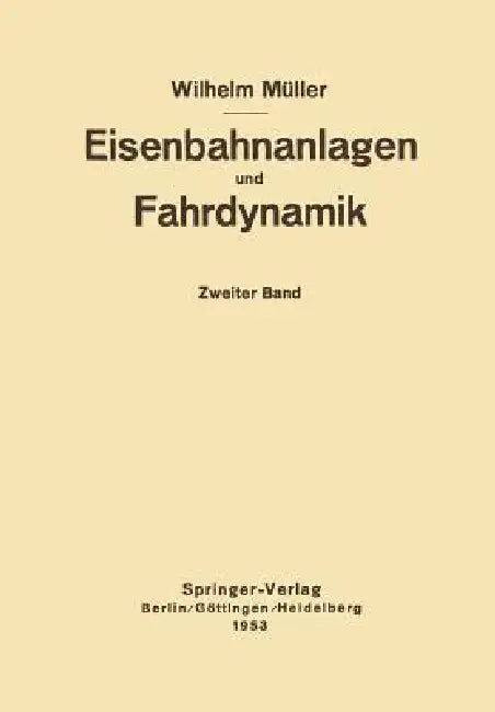 Eisenbahnanlagen Und Fahrdynamik: Zweiter Band Bahnlinie Und Fahrdynamik Der Zugförderung by W. Müller