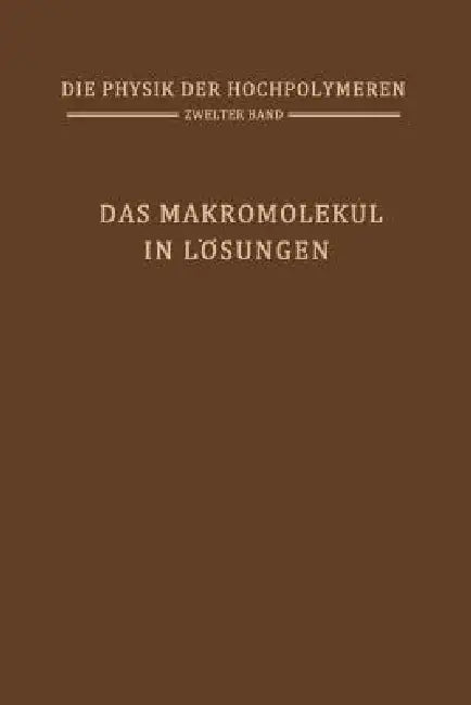 Das Makromolekül in Lösungen: Band 2: Das Makromolekül in Lösungen by H. A. Stuart, H. Bucholz- Meisenheimer, R. M. Fuoss