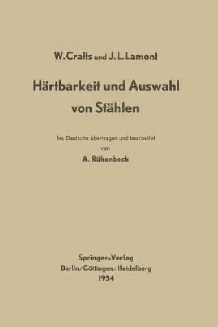 Härtbarkeit Und Auswahl Von Stählen by Walter Crafts, A. Rühenbeck, John L. Lamont