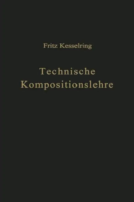 Technische Kompositionslehre: Anleitung Zu Technisch-Wirtschaftlichem Und Verantwortungsbewußtem Schaffen by Fritz Kesselring