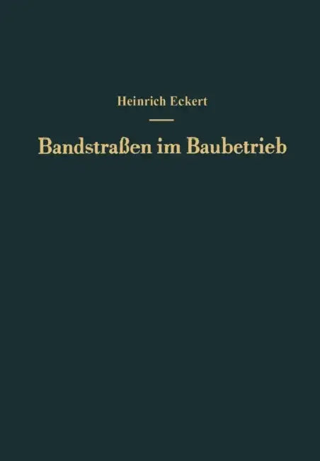 Bandstraßen Im Baubetrieb: Ein Leitfaden Für Die PRAXIS by Heinrich Eckert