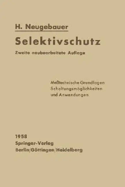 Selektivschutz: Meßtechnische Grundlagen Schaltungsmöglichkeiten Und Anwendungen by H. Neugebauer