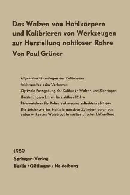 Das Walzen Von Hohlkörpern Und Das Kalibrieren Von Werkzeugen Zur Herstellung Nahtloser Rohre: Mit Einem Beitrag Von W. Lohmann: Spannungszustand Und by Paul Grüner, Walter Lohmann