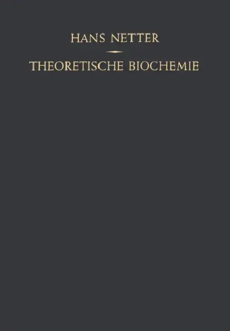Theoretische Biochemie: Physikalisch-Chemische Grundlagen Der Lebensvorgänge by Hans Netter