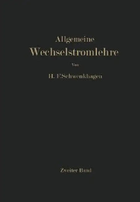 Allgemeine Wechselstromlehre: Zweiter Band: Vierpole - Leitungen - Wellen by Hans F. Schwenkhagen