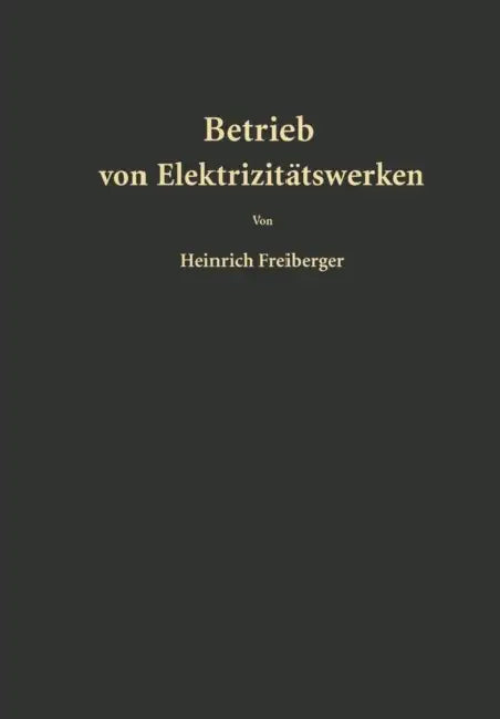 Betrieb Von Elektrizitätswerken by Heinrich Freiberger