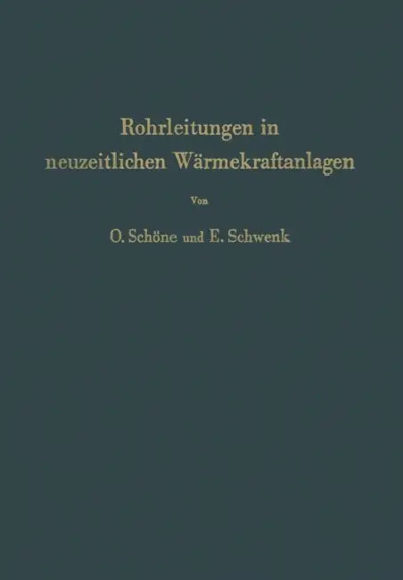 Rohrleitungen in Neuzeitlichen Wärmekraftanlagen: Planung, Berechnung Und Ausführung by Otto Schöne, Erich Schwenk