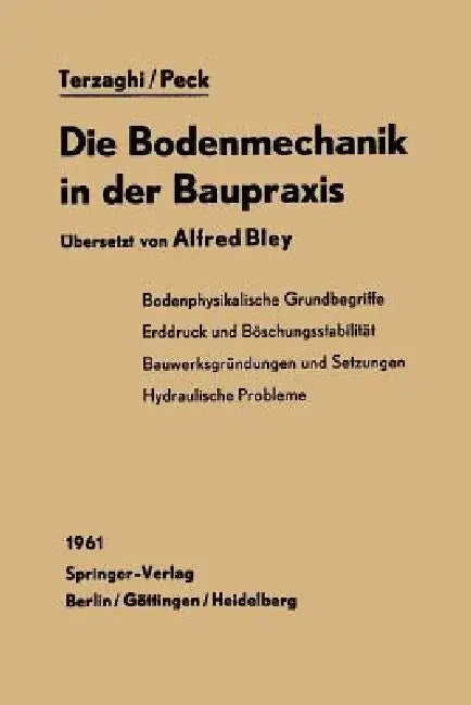 Die Bodenmechanik in Der Baupraxis by K. Terzaghi, A. Bley, R. B. Peck