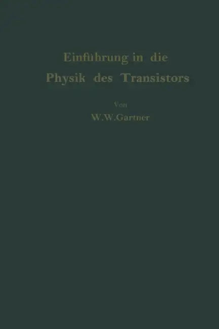 Einführung in Die Physik Des Transistors by Wolfgang W. Gärtner, Albert R. H. Niedermeyer