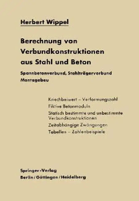 Berechnung Von Verbundkonstruktionen Aus Stahl Und Beton: Spannbetonverbund, Stahlträgerverbund, Montagebau by H. Wippel