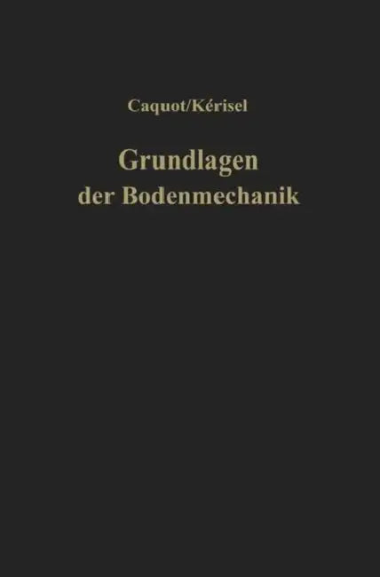 Grundlagen Der Bodenmechanik by Albert Caquot, G. Scheuch, G. Scheuch