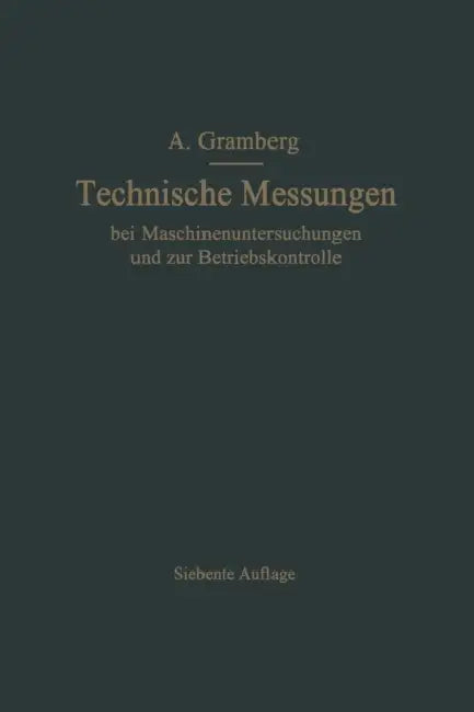 Technische Messungen Bei Maschinenuntersuchungen Und Zur Betriebskontrolle by Anton Gramberg