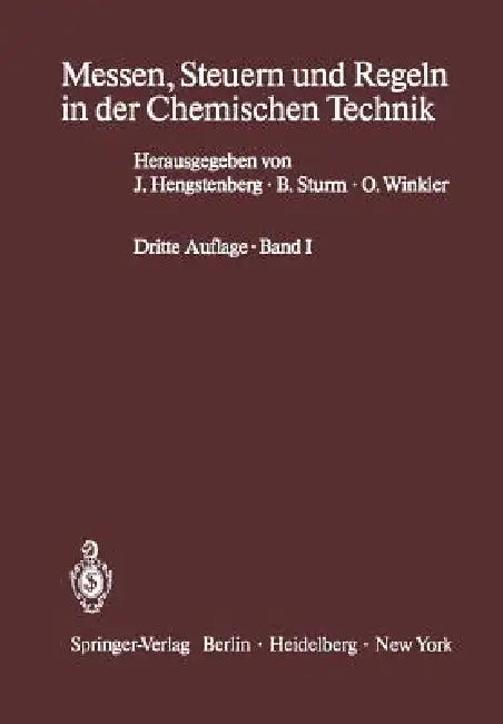 Messen, Steuern Und Regeln in Der Chemischen Technik: Band I Betriebsmeßtechnik I Messung Von Zustandsgrößen, Stoffmengen Und Hilfsgrößen by J. Hengstenberg, B. Sturm, O. Winkler