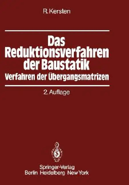 Das Reduktionsverfahren Der Baustatik: Verfahren Der Übergangsmatrizen by Roland Kersten, S. Falk
