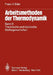 Arbeitsmethoden Der Thermodynamik: Band II Thermische Und Kalorische Stoffeigenschaften by Franz X. Eder