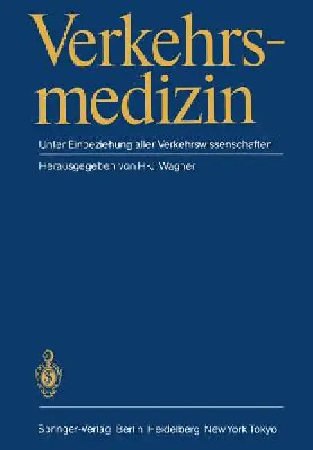 Verkehrsmedizin: Unter Einbeziehung Aller Verkehrswissenschaften by H. -J Wagner