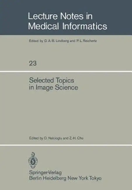 Selected Topics in Image Science by O. Nalcioglu