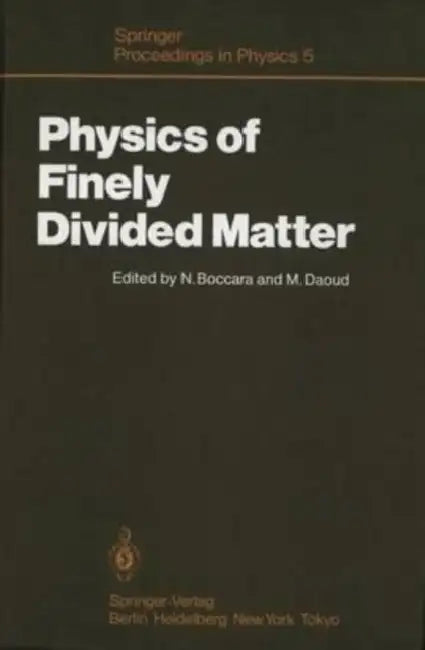 Physics of Finely Divided Matter: Proceedings of the Winter School, Les Houches, France, March 25-April 5, 1985 by Kevin Eastman