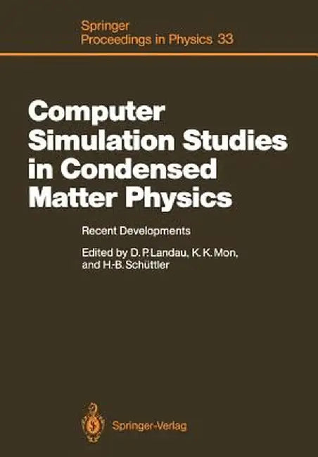Computer Simulation Studies in Condensed Matter Physics: Recent Developments Proceeding of the Workshop, Athens, Ga, Usa, February 15-26, 1988 by David P. Landau