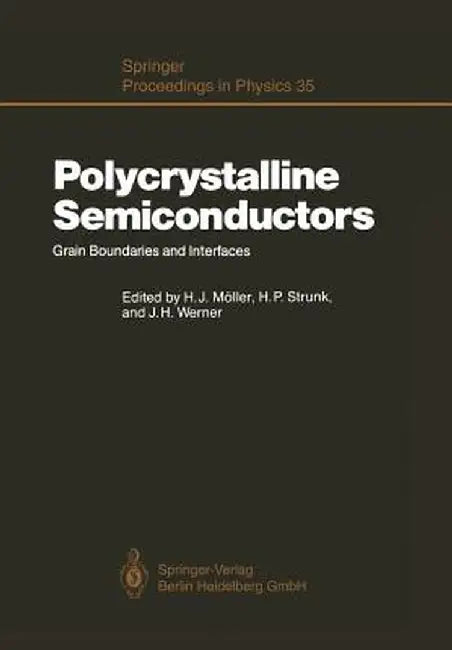 Polycrystalline Semiconductors: Grain Boundaries and Interfaces by Hans J. Möller
