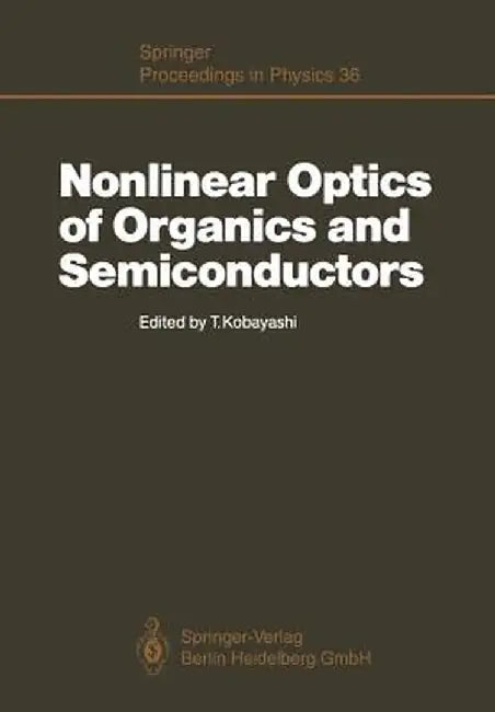 Nonlinear Optics of Organics and Semiconductors: Proceedings of the International Symposium, Tokyo, Japan, July 25-26, 1988 by Takayoshi Kobayashi