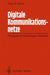 Digitale Kommunikationsnetze: Prinzipien, Einrichtungen, Systeme by Peter R. Gerke